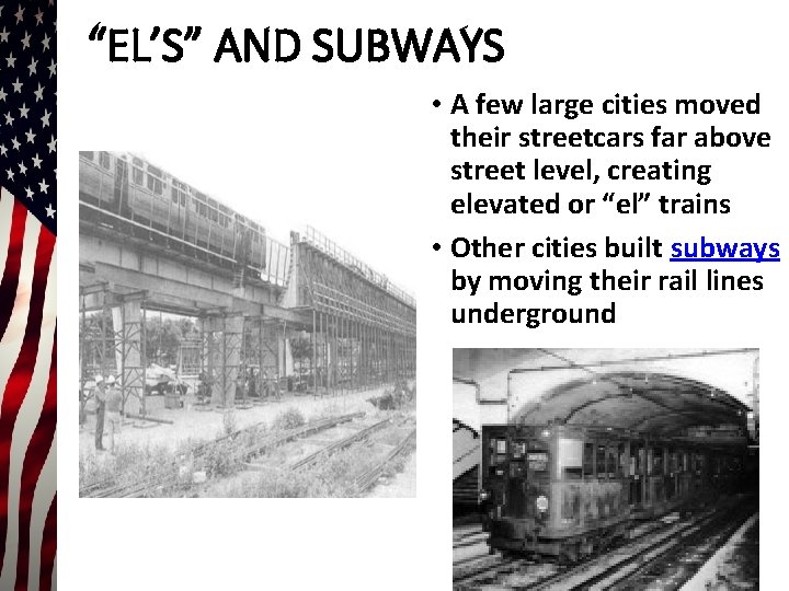 “EL’S” AND SUBWAYS • A few large cities moved their streetcars far above street