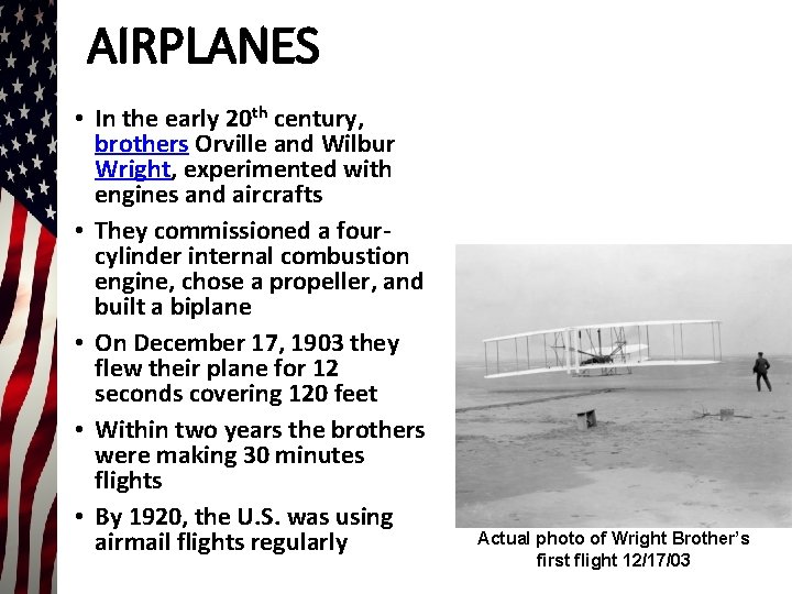 AIRPLANES • In the early 20 th century, brothers Orville and Wilbur Wright, experimented