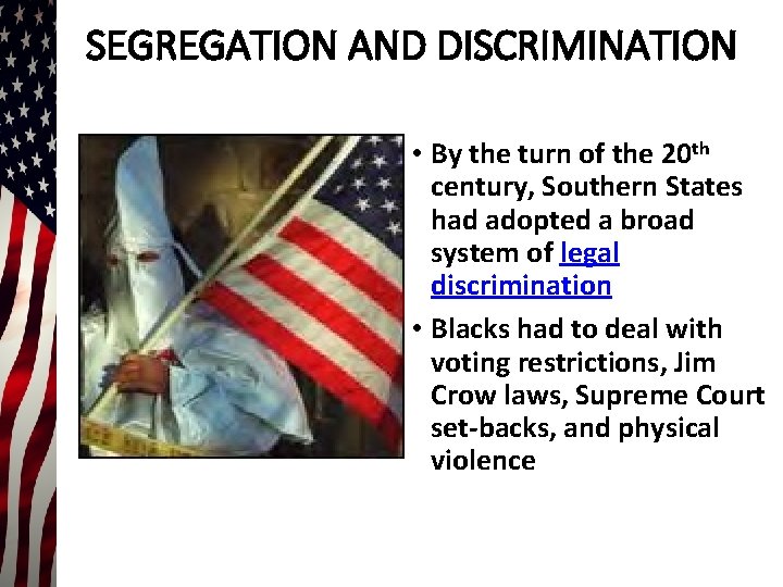 SEGREGATION AND DISCRIMINATION • By the turn of the 20 th century, Southern States