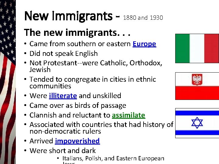 New Immigrants - 1880 and 1930 The new immigrants. . . • Came from