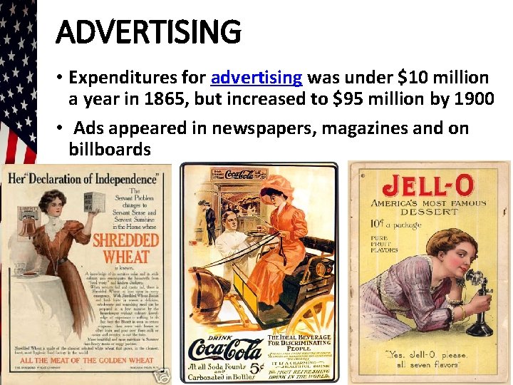 ADVERTISING • Expenditures for advertising was under $10 million a year in 1865, but