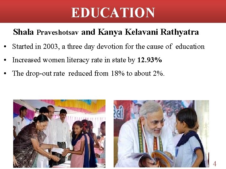 EDUCATION Shala Praveshotsav and Kanya Kelavani Rathyatra • Started in 2003, a three day