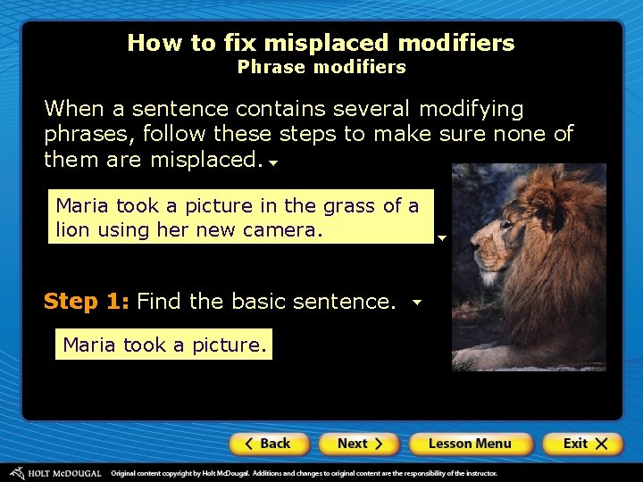 How to fix misplaced modifiers Phrase modifiers When a sentence contains several modifying phrases,