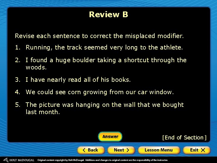 Review B Revise each sentence to correct the misplaced modifier. 1. Running, the track