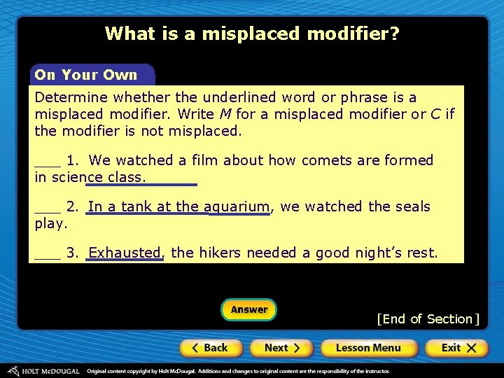 What is a misplaced modifier? On Your Own Determine whether the underlined word or