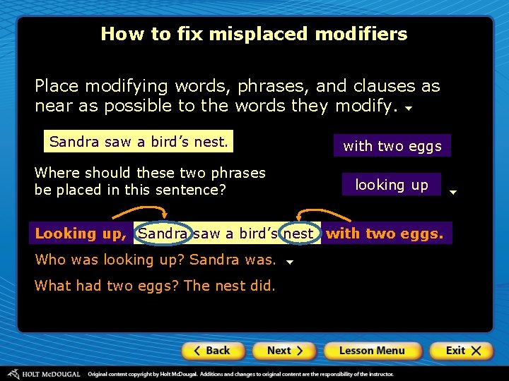 Correcting Misplaced Modifiers What is a misplaced modifier