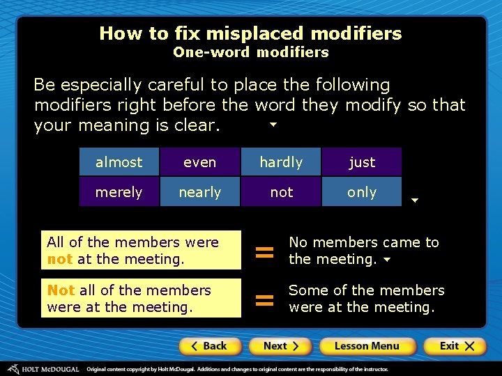 How to fix misplaced modifiers One-word modifiers Be especially careful to place the following