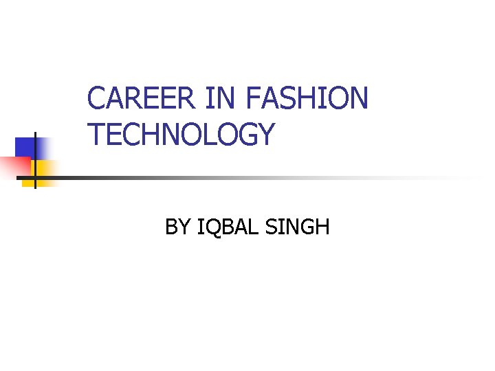 CAREER IN FASHION TECHNOLOGY BY IQBAL SINGH 