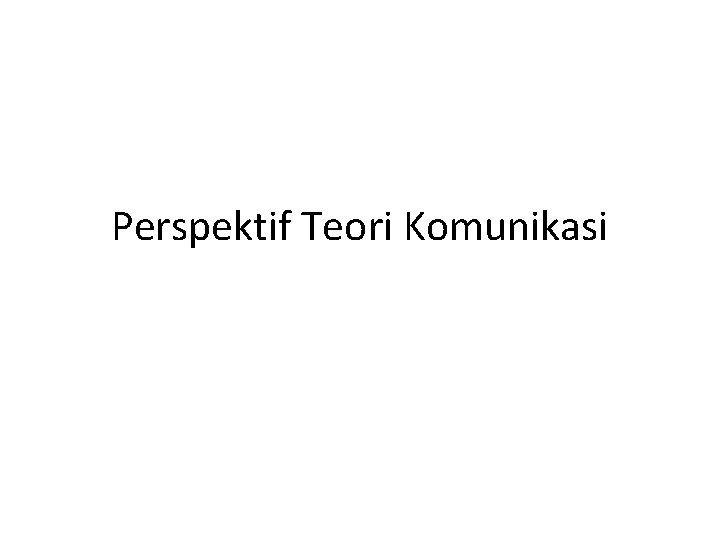 Perspektif Teori Komunikasi 