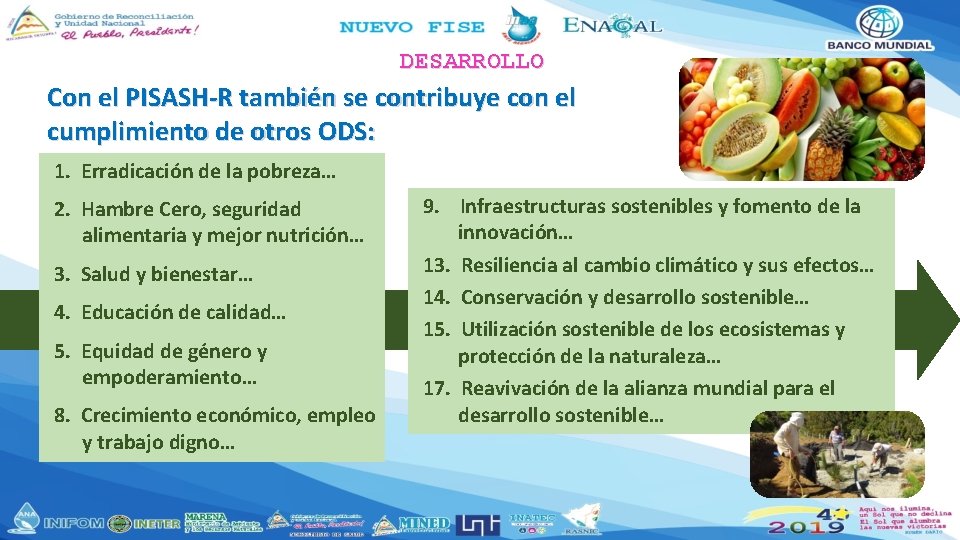 DESARROLLO Con el PISASH-R también se contribuye con el cumplimiento de otros ODS: 1. DESARROLLO Con el PISASH-R también se contribuye con el cumplimiento de otros ODS: 1.