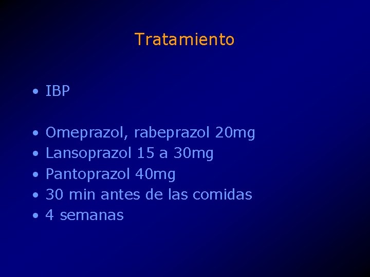 Tratamiento • IBP • • • Omeprazol, rabeprazol 20 mg Lansoprazol 15 a 30