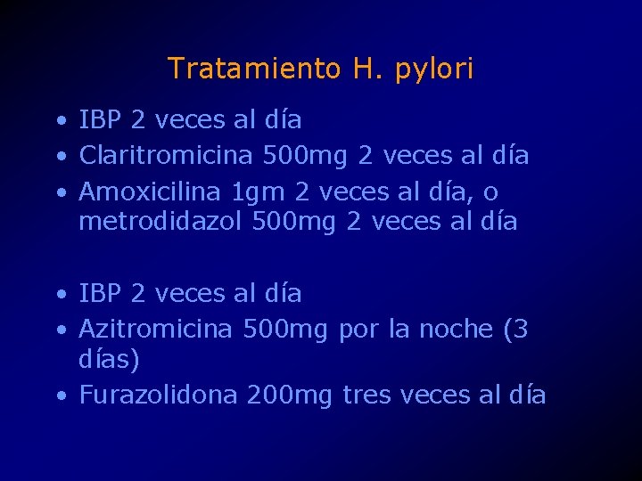 Tratamiento H. pylori • IBP 2 veces al día • Claritromicina 500 mg 2