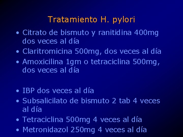 Tratamiento H. pylori • Citrato de bismuto y ranitidina 400 mg dos veces al