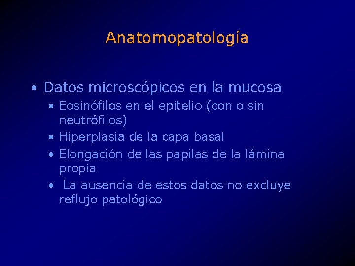 Anatomopatología • Datos microscópicos en la mucosa • Eosinófilos en el epitelio (con o