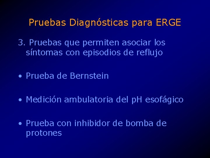 Pruebas Diagnósticas para ERGE 3. Pruebas que permiten asociar los síntomas con episodios de