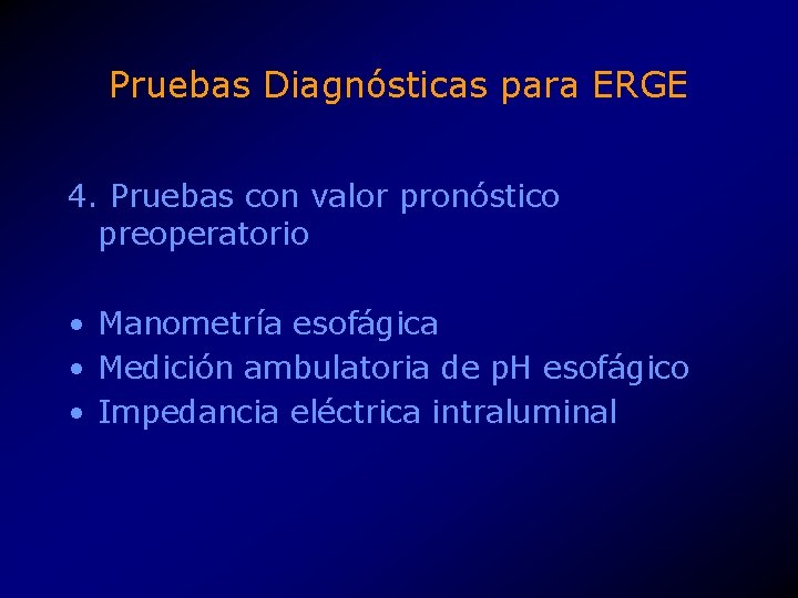 Pruebas Diagnósticas para ERGE 4. Pruebas con valor pronóstico preoperatorio • Manometría esofágica •