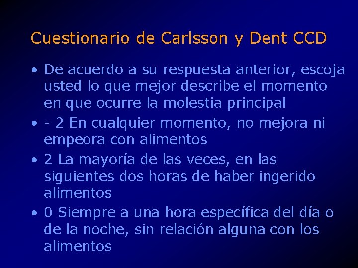 Cuestionario de Carlsson y Dent CCD • De acuerdo a su respuesta anterior, escoja