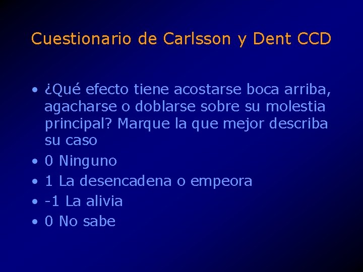 Cuestionario de Carlsson y Dent CCD • ¿Qué efecto tiene acostarse boca arriba, agacharse