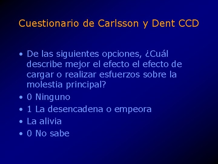 Cuestionario de Carlsson y Dent CCD • De las siguientes opciones, ¿Cuál describe mejor