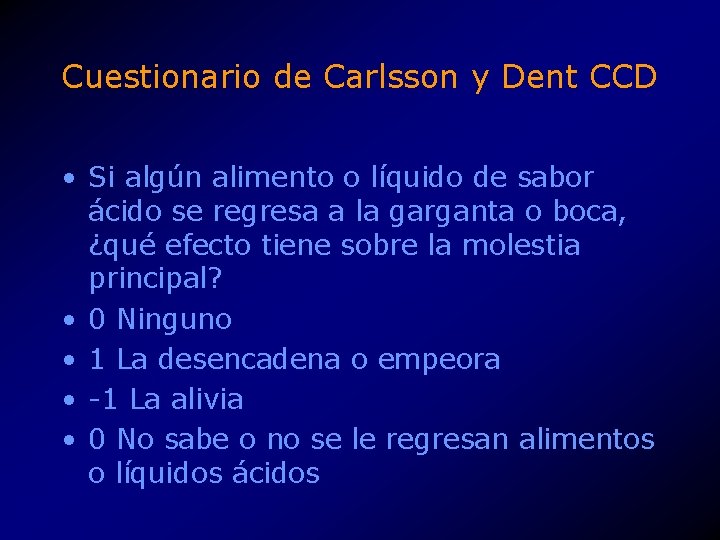 Cuestionario de Carlsson y Dent CCD • Si algún alimento o líquido de sabor