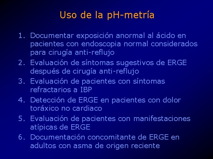 Uso de la p. H-metría 1. Documentar exposición anormal al ácido en pacientes con