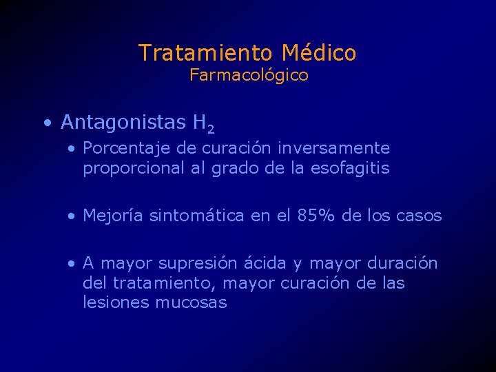 Tratamiento Médico Farmacológico • Antagonistas H 2 • Porcentaje de curación inversamente proporcional al