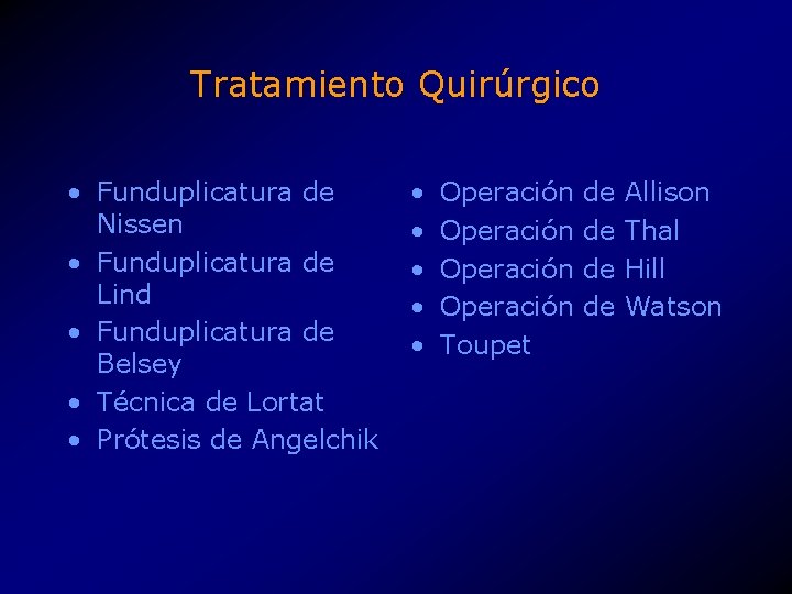 Tratamiento Quirúrgico • Funduplicatura de Nissen • Funduplicatura de Lind • Funduplicatura de Belsey