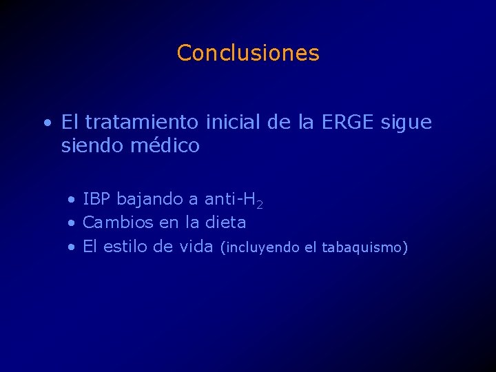 Conclusiones • El tratamiento inicial de la ERGE sigue siendo médico • IBP bajando