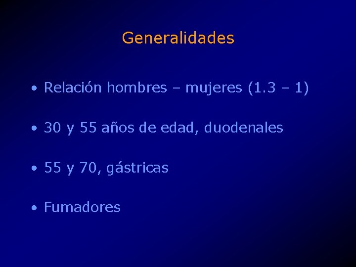 Generalidades • Relación hombres – mujeres (1. 3 – 1) • 30 y 55