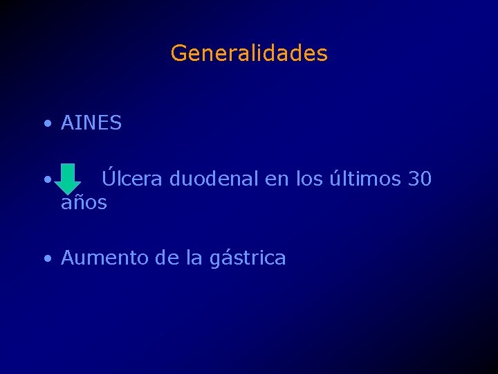 Generalidades • AINES • Úlcera duodenal en los últimos 30 años • Aumento de