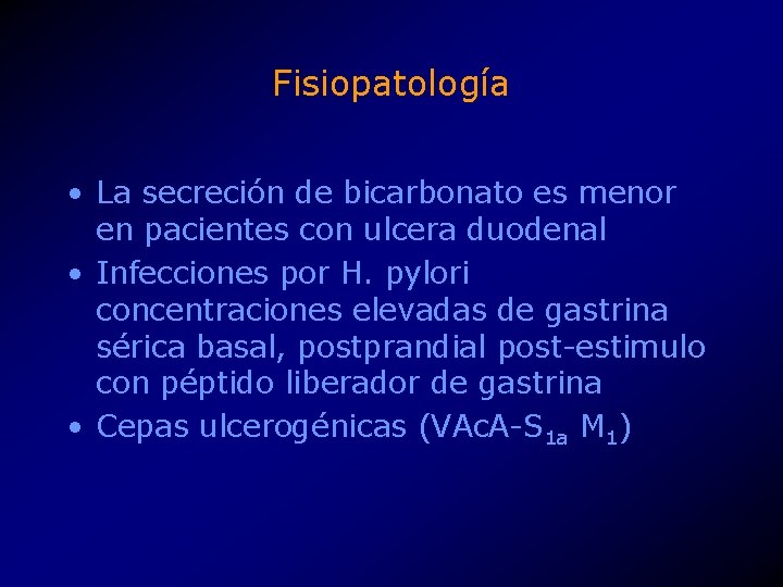 Fisiopatología • La secreción de bicarbonato es menor en pacientes con ulcera duodenal •