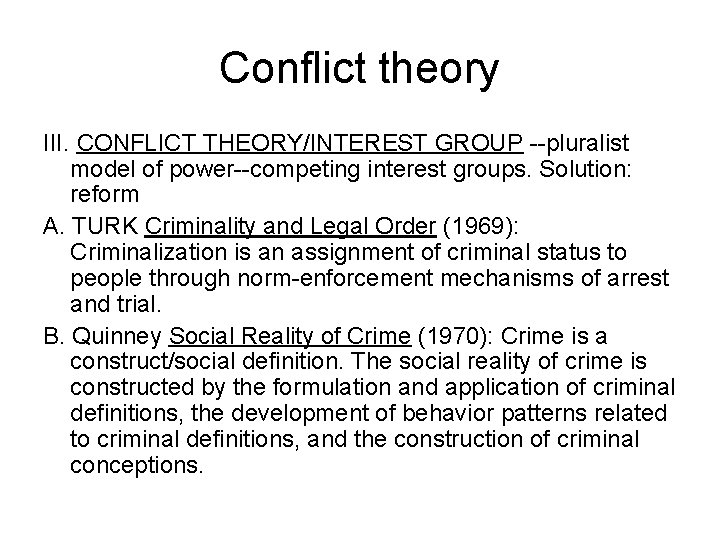 Conflict theory III. CONFLICT THEORY/INTEREST GROUP --pluralist model of power--competing interest groups. Solution: reform