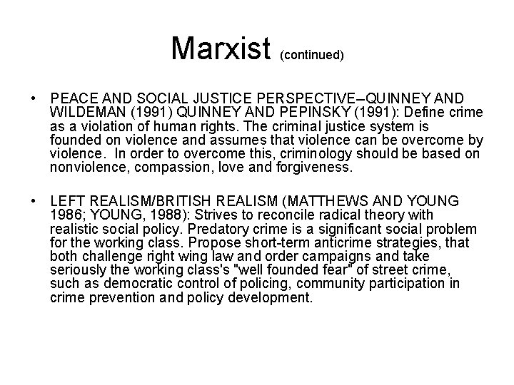 Marxist (continued) • PEACE AND SOCIAL JUSTICE PERSPECTIVE--QUINNEY AND WILDEMAN (1991) QUINNEY AND PEPINSKY