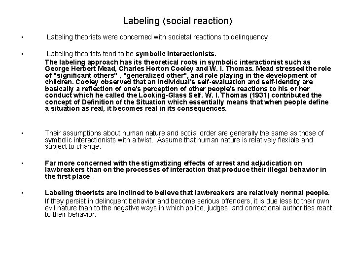 Labeling (social reaction) • Labeling theorists were concerned with societal reactions to delinquency. •