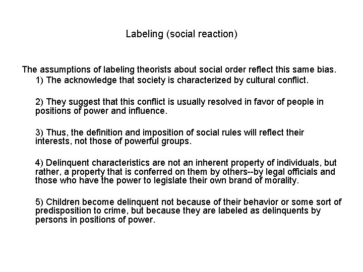 Labeling (social reaction) The assumptions of labeling theorists about social order reflect this same