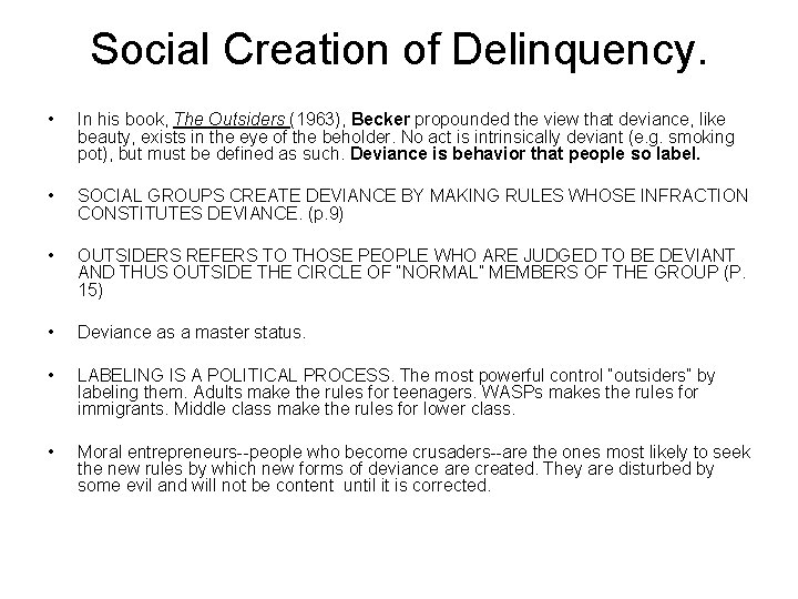 Social Creation of Delinquency. • In his book, The Outsiders (1963), Becker propounded the
