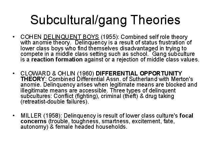 Subcultural/gang Theories • COHEN DELINQUENT BOYS (1955): Combined self role theory with anomie theory.