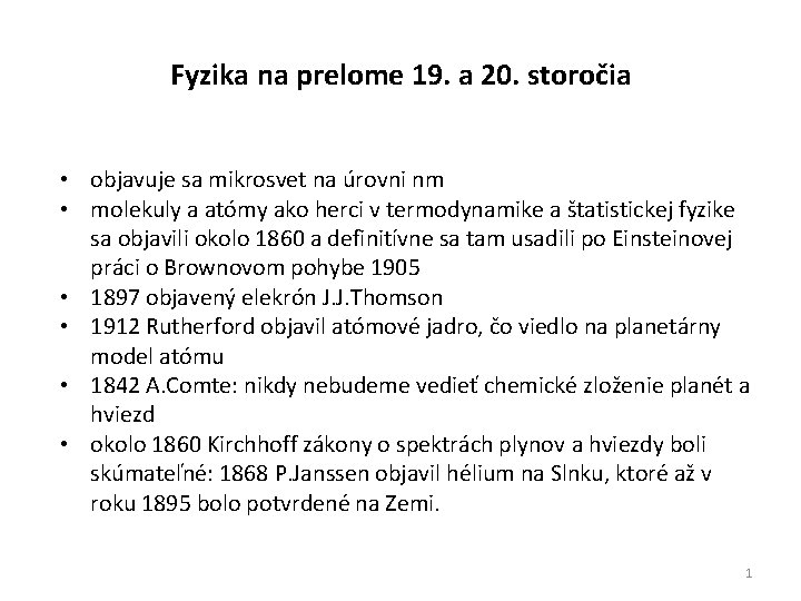 Fyzika na prelome 19. a 20. storočia • objavuje sa mikrosvet na úrovni nm