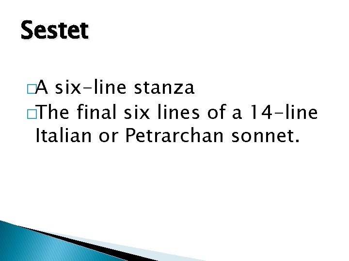 Sestet �A six-line stanza �The final six lines of a 14 -line Italian or