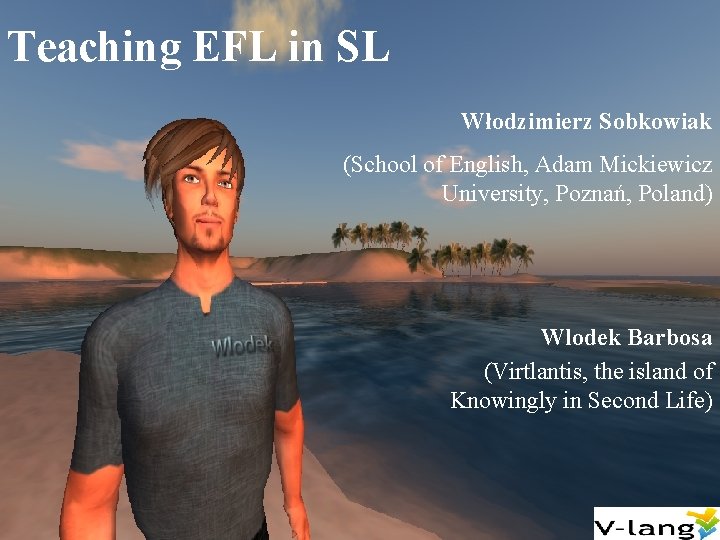 Teaching EFL in SL Włodzimierz Sobkowiak (School of English, Adam Mickiewicz University, Poznań, Poland)