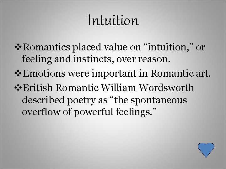 Intuition v. Romantics placed value on “intuition, ” or feeling and instincts, over reason.