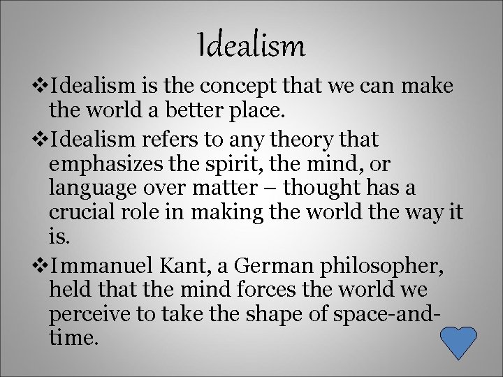 Idealism v. Idealism is the concept that we can make the world a better