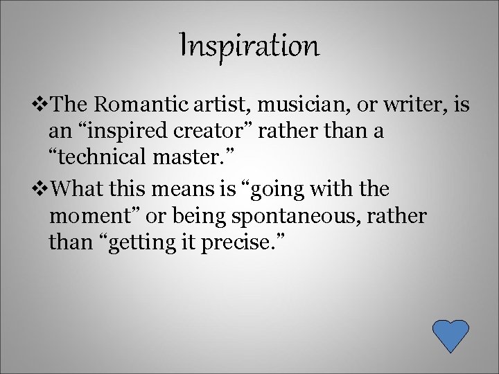 Inspiration v. The Romantic artist, musician, or writer, is an “inspired creator” rather than