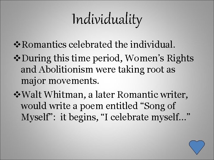 Individuality v. Romantics celebrated the individual. v. During this time period, Women’s Rights and