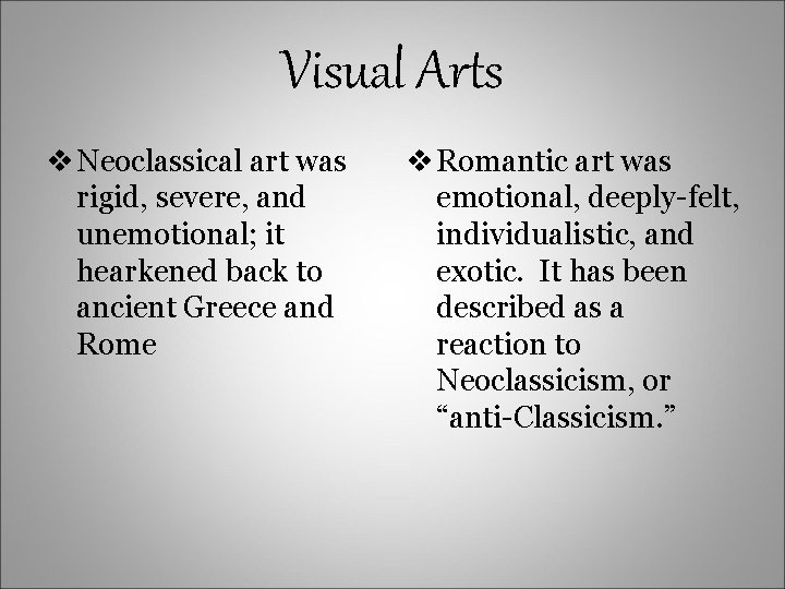 Visual Arts v Neoclassical art was rigid, severe, and unemotional; it hearkened back to