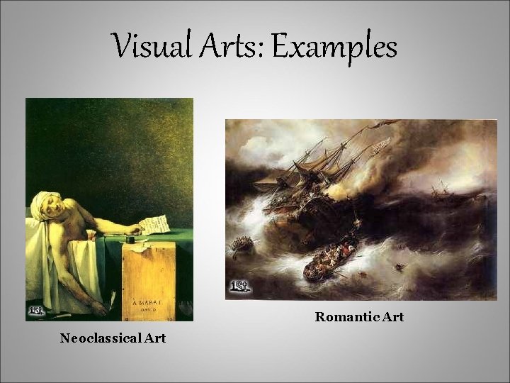 Visual Arts: Examples Romantic Art Neoclassical Art 