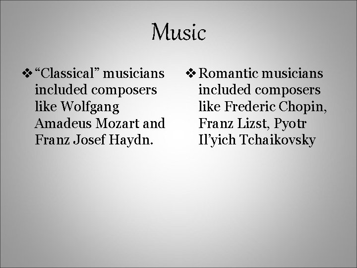 Music v “Classical” musicians included composers like Wolfgang Amadeus Mozart and Franz Josef Haydn.