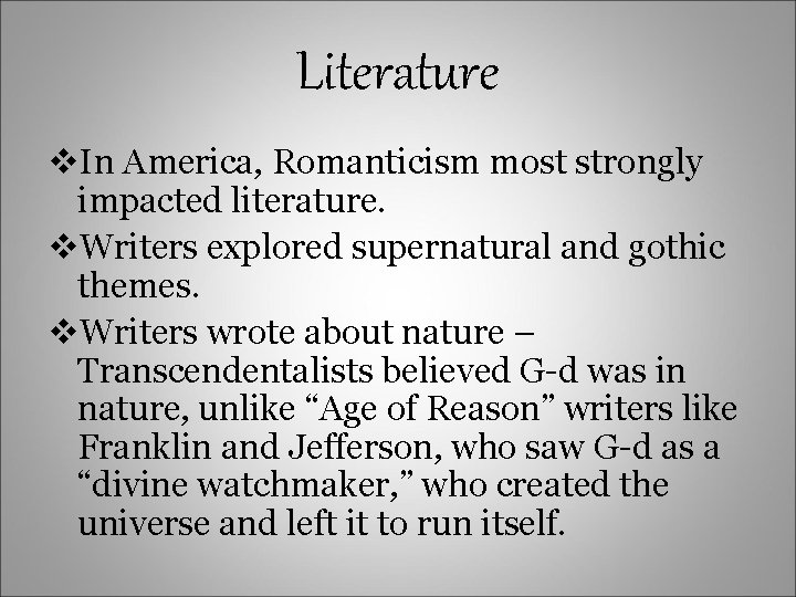 Literature v. In America, Romanticism most strongly impacted literature. v. Writers explored supernatural and