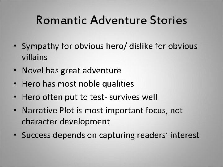 Romantic Adventure Stories • Sympathy for obvious hero/ dislike for obvious villains • Novel