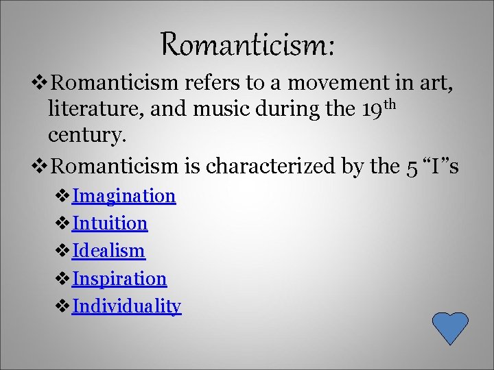 Romanticism: v. Romanticism refers to a movement in art, literature, and music during the